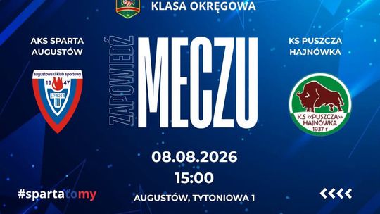 Sparta Augustów rozpoczyna sezon. W sobotę inauguracyjny mecz z Puszczą Hajnówka