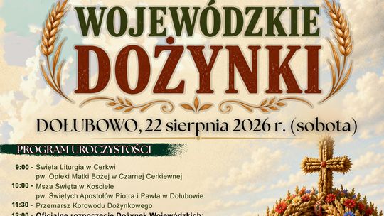 Wojewódzkie Dożynki w Dołubowie. Koncerty, festiwal smaków i święto plonów