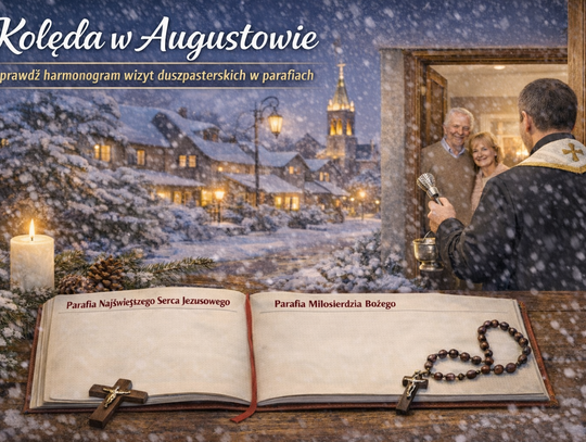 Kolęda 2026 w Augustowie. Sprawdź harmonogram wizyt duszpasterskich na najbliższy tydzień