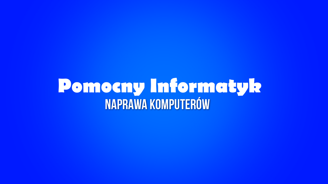 Naprawa komputerów - Pomocny Informatyk - Augustów